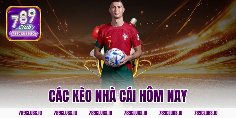 các kèo nhà cái hôm nay