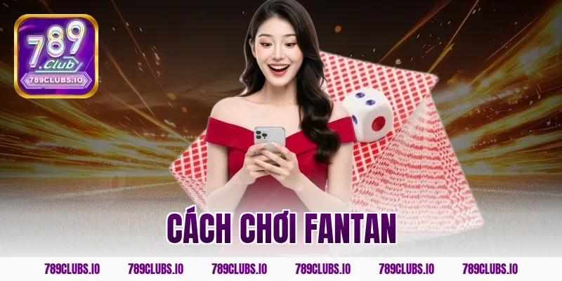 cách chơi fantan