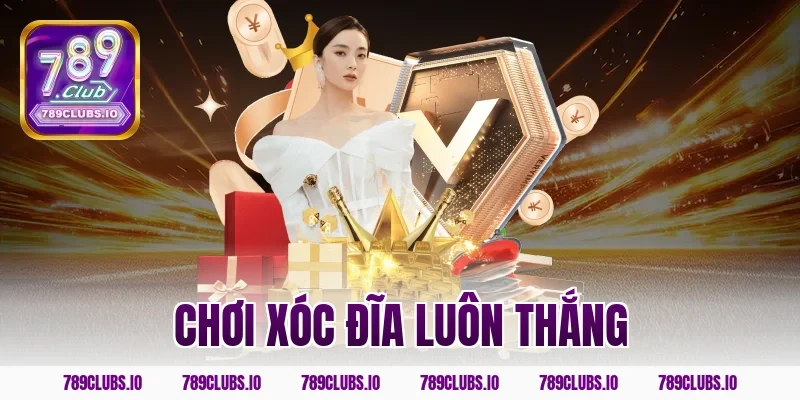 Chơi Xóc Đĩa Luôn Thắng