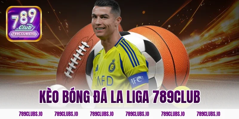 kèo bóng đá la liga 789CLUB