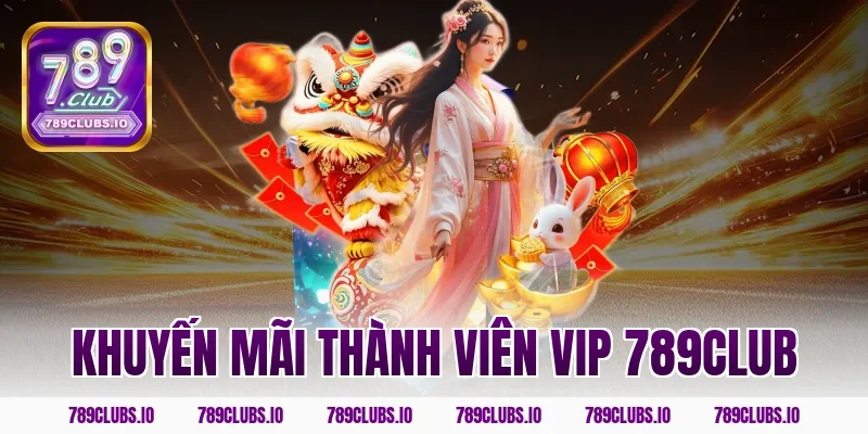 khuyến mãi thành viên vip 789CLUB