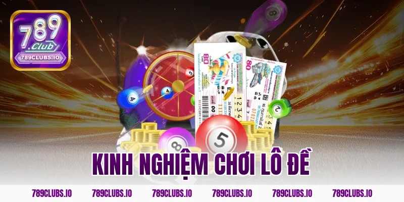 kinh nghiệm chơi lô đề