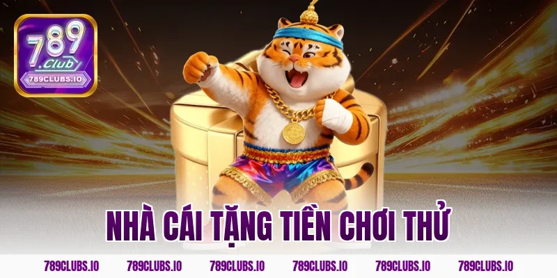 nhà cái tặng tiền chơi thử