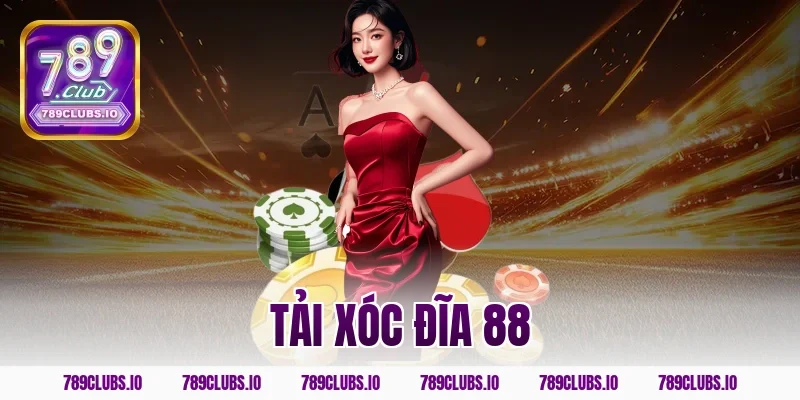 Tải Xóc Đĩa 88