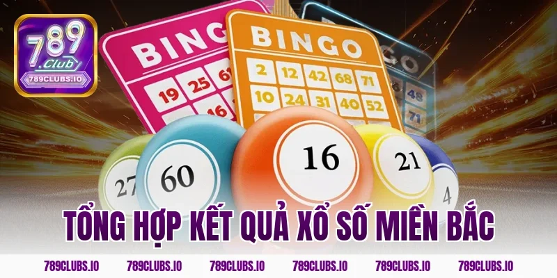 tổng hợp kết quả xổ số miền bắc
